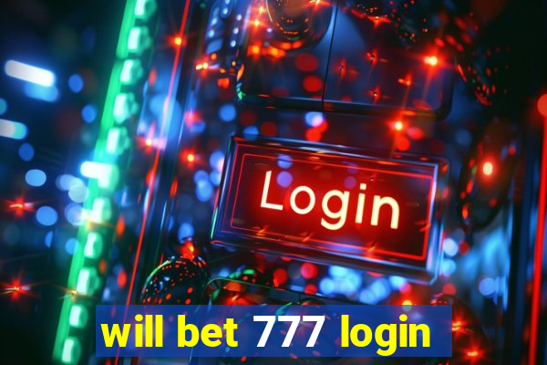 will bet 777 login